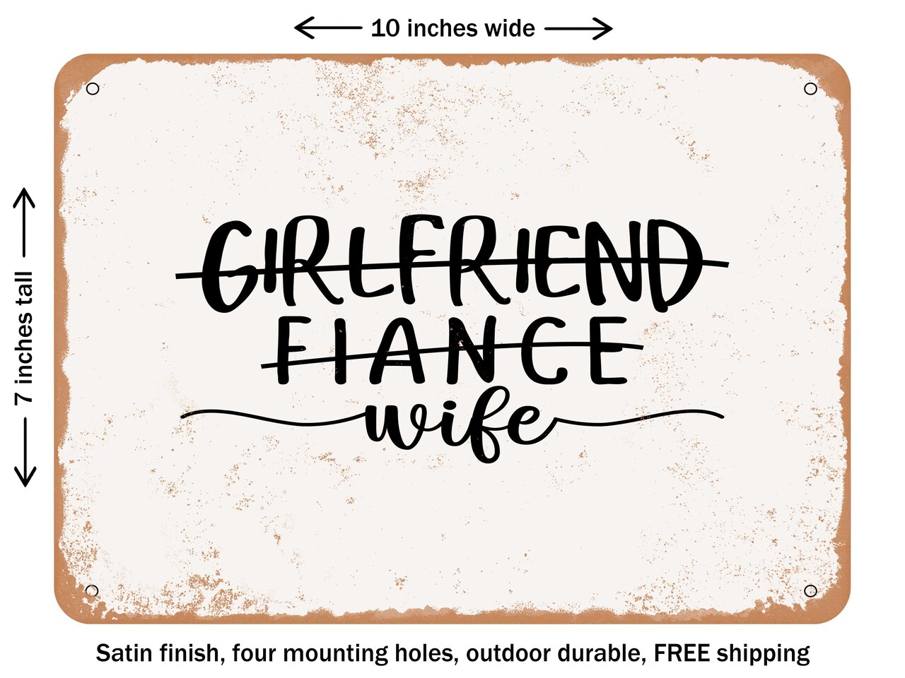 DECORATIVE METAL SIGN - Girlfriend Fiance Wife1 - Vintage Rusty Look